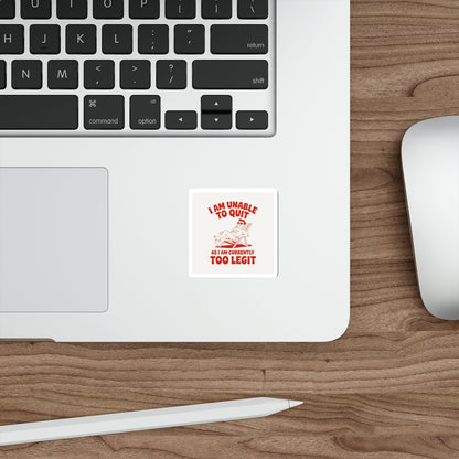 Too Legit to Quit Sticker – Die-Cut Vinyl Sticker