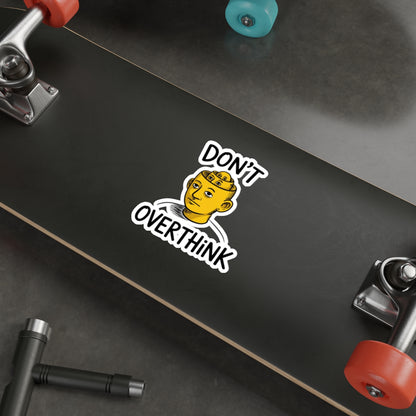 Don’t Overthink It Sticker – Die-Cut Vinyl Sticker