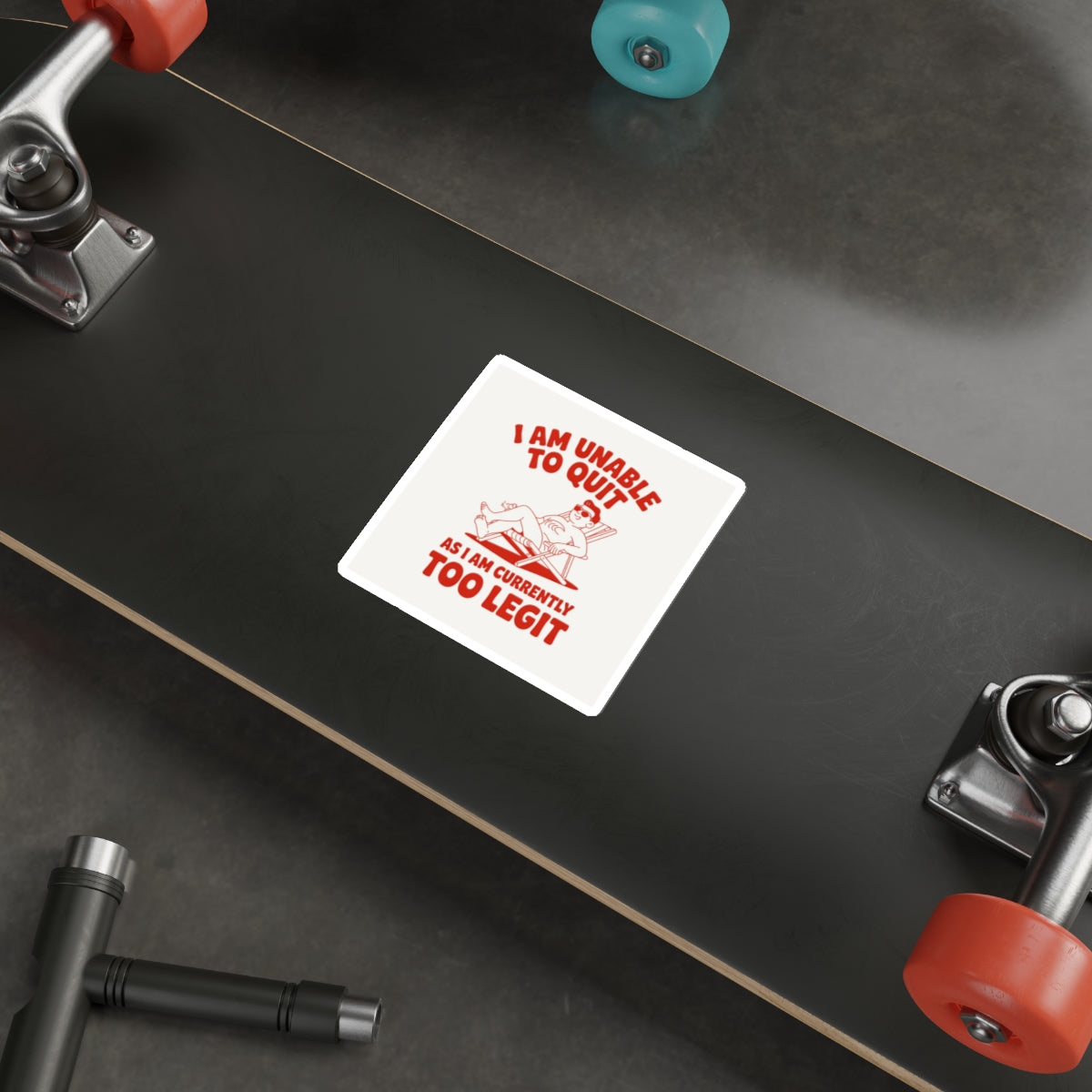 Too Legit to Quit Sticker – Die-Cut Vinyl Sticker