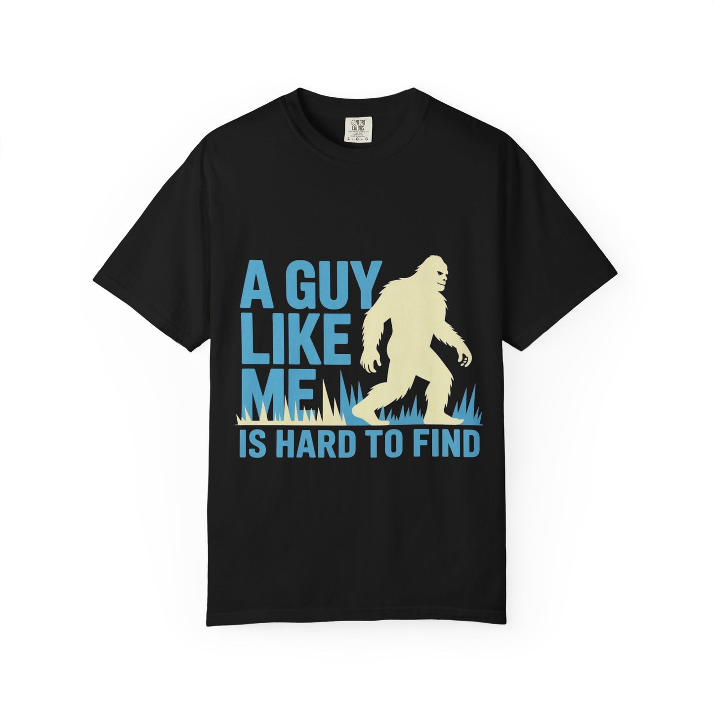 A Guy Like Me Tee – Funny Bigfoot Dating Shirt