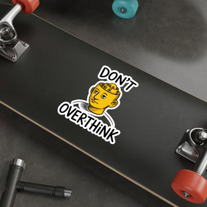 Don’t Overthink It Sticker – Die-Cut Vinyl Sticker