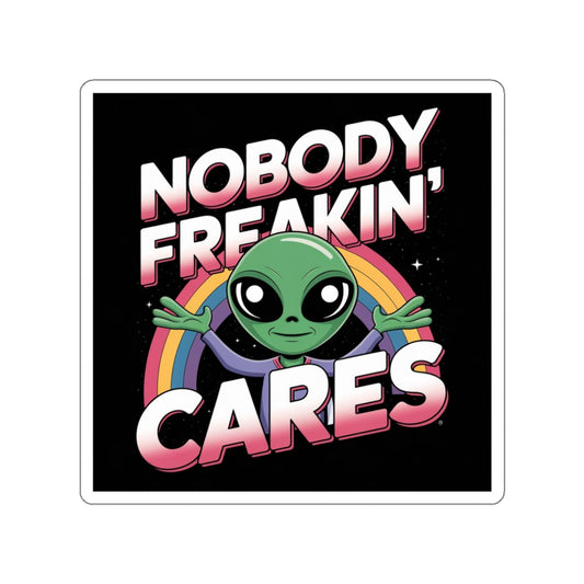 Nobody Freakin’ Cares Alien Sticker – Die-Cut Vinyl Sticker